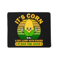 It's Corn A Big Lump Of Knobs It Has The Juice Funny Trending Mousepad