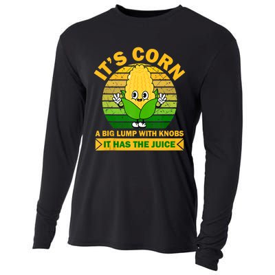 It's Corn A Big Lump Of Knobs It Has The Juice Funny Trending Cooling Performance Long Sleeve Crew