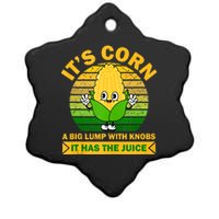 It's Corn A Big Lump Of Knobs It Has The Juice Funny Trending Ceramic Star Ornament