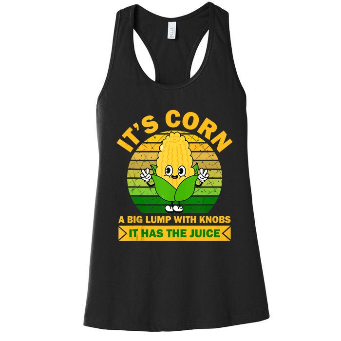 It's Corn A Big Lump Of Knobs It Has The Juice Funny Trending Women's Racerback Tank