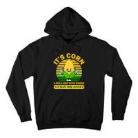 It's Corn A Big Lump Of Knobs It Has The Juice Funny Trending Tall Hoodie