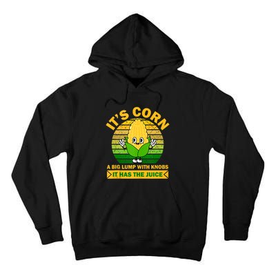 It's Corn A Big Lump Of Knobs It Has The Juice Funny Trending Tall Hoodie