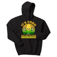 It's Corn A Big Lump Of Knobs It Has The Juice Funny Trending Kids Hoodie