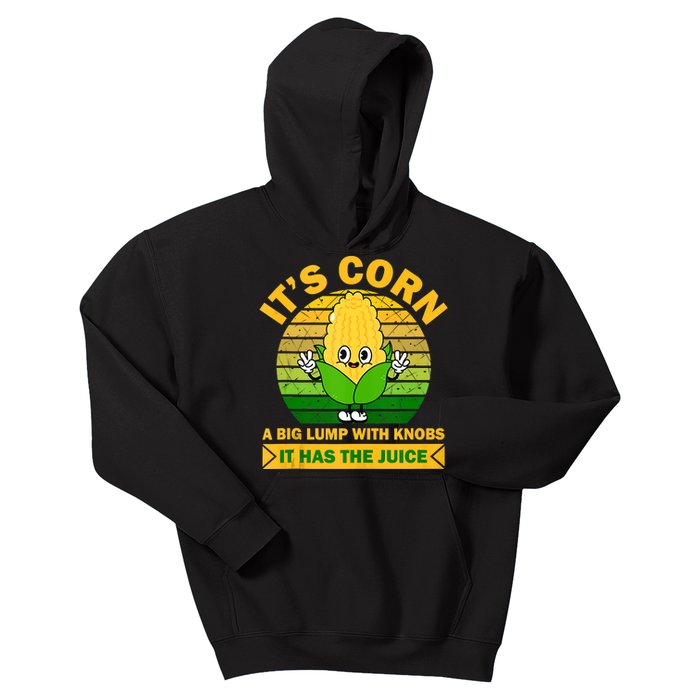 It's Corn A Big Lump Of Knobs It Has The Juice Funny Trending Kids Hoodie