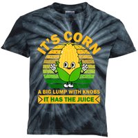 It's Corn A Big Lump Of Knobs It Has The Juice Funny Trending Kids Tie-Dye T-Shirt