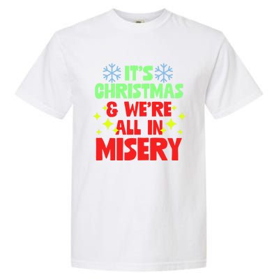 It's Christmas And We're All In Misery Anti Xmas Pun Gift Garment-Dyed Heavyweight T-Shirt