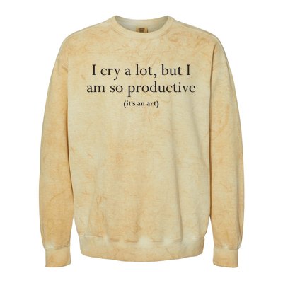 I Cry A Lot But I Am So Productive Colorblast Crewneck Sweatshirt