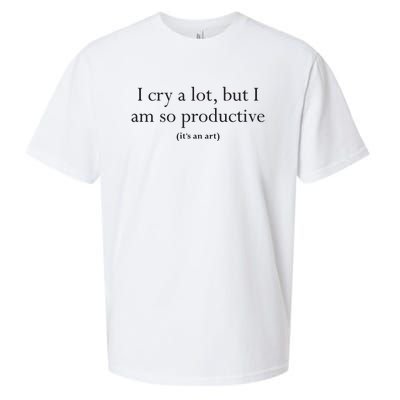 I Cry A Lot But I Am So Productive Sueded Cloud Jersey T-Shirt