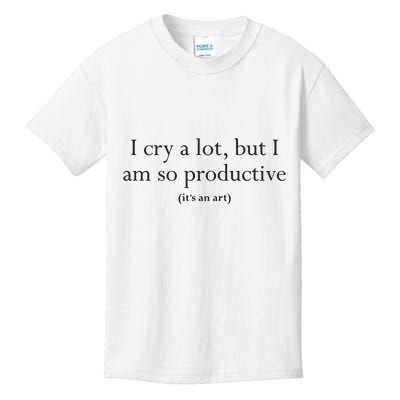 I Cry A Lot But I Am So Productive Kids T-Shirt