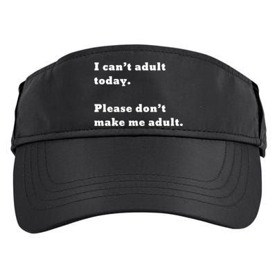 I Can’t Adult Today Please Don’t Make Me Adult Gift Adult Drive Performance Visor