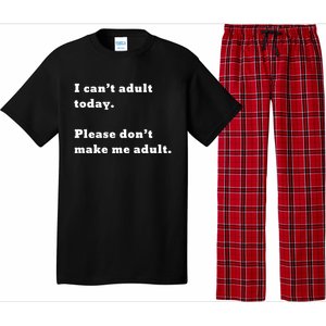 I Can’t Adult Today Please Don’t Make Me Adult Gift Pajama Set