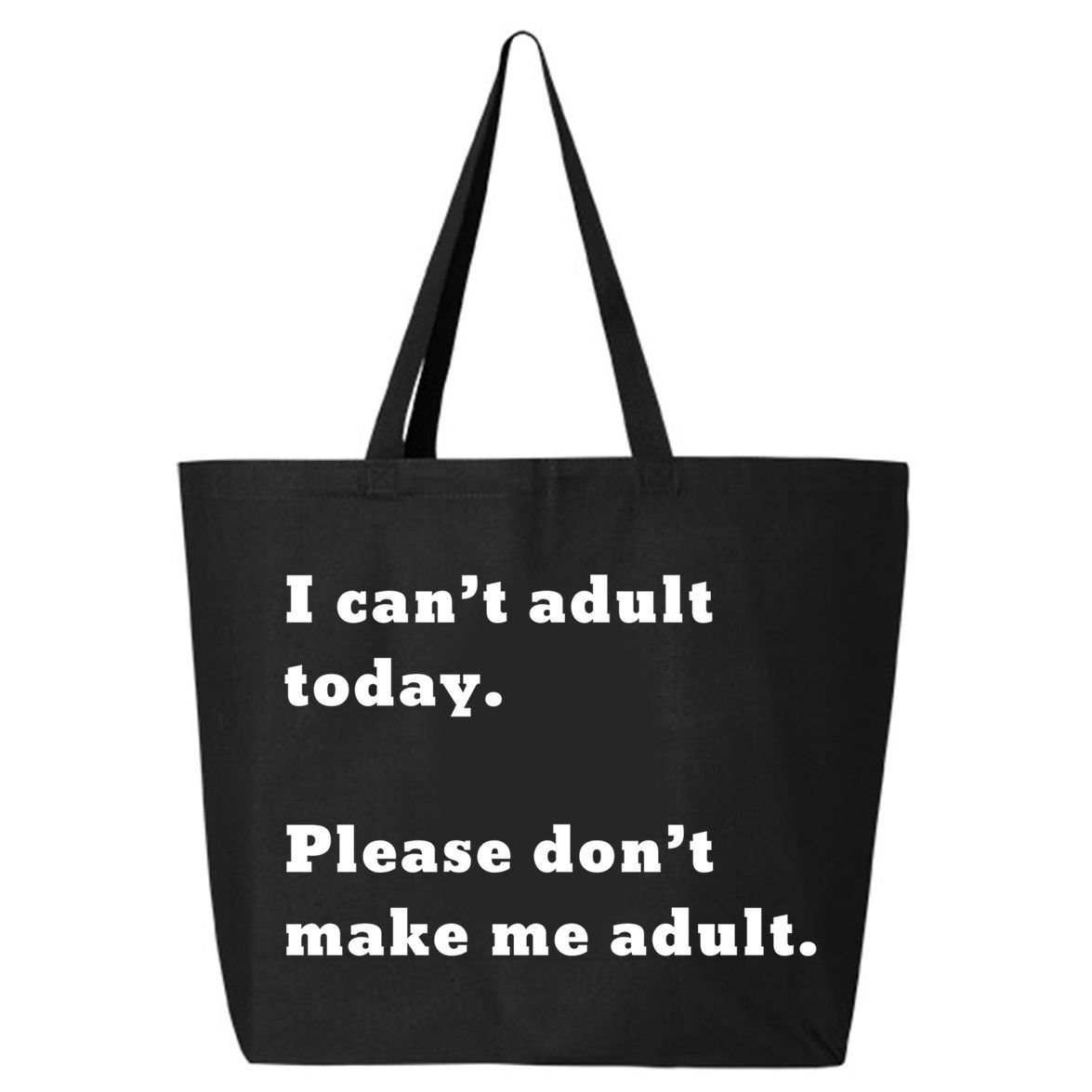 I Can’t Adult Today Please Don’t Make Me Adult Gift 25L Jumbo Tote