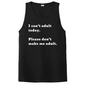 I Can’t Adult Today Please Don’t Make Me Adult Gift PosiCharge Competitor Tank