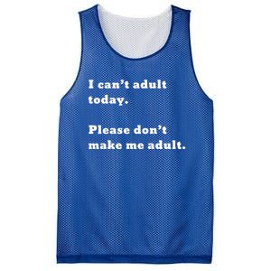 I Can’t Adult Today Please Don’t Make Me Adult Gift Mesh Reversible Basketball Jersey Tank