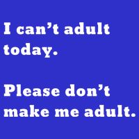 I Can’t Adult Today Please Don’t Make Me Adult Gift Women's V-Neck T-Shirt