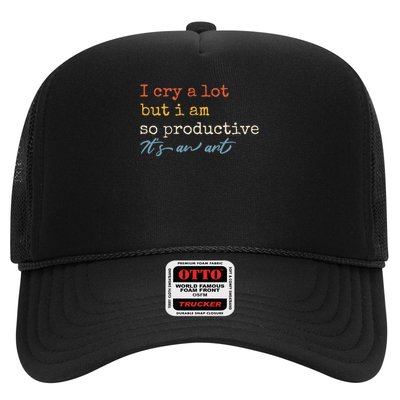 I Cry A Lot But I Am So Productive Trucker Hat