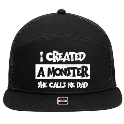 I Created A Monster She Calls Me Dad Father's Day Gift 7 Panel Mesh Trucker Snapback Hat