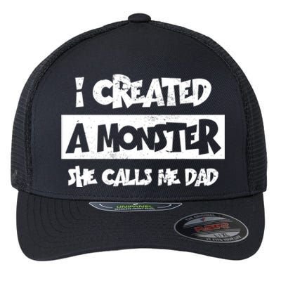 I Created A Monster She Calls Me Dad Father's Day Gift Flexfit Unipanel Trucker Cap