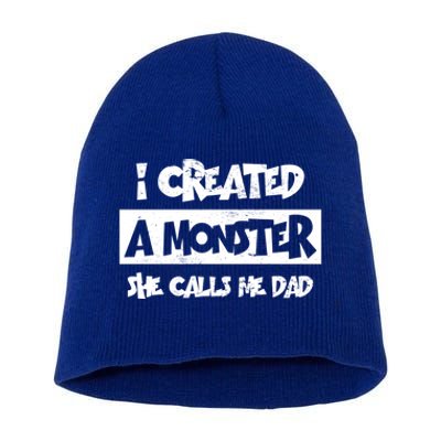 I Created A Monster She Calls Me Dad Father's Day Gift Short Acrylic Beanie