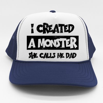 I Created A Monster She Calls Me Dad Father's Day Gift Trucker Hat