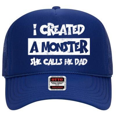 I Created A Monster She Calls Me Dad Father's Day Gift High Crown Mesh Back Trucker Hat