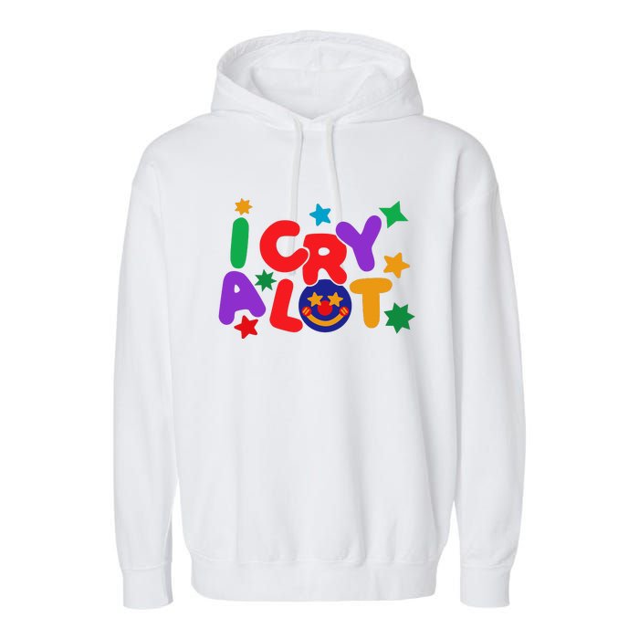 I Cry A Lot Funny Meme Garment-Dyed Fleece Hoodie