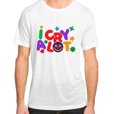 I Cry A Lot Funny Meme Adult ChromaSoft Performance T-Shirt