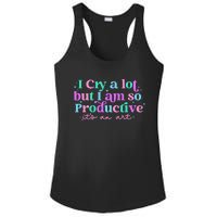 I Cry A Lot But I Am So Productive ItS An Art Outfit Ladies PosiCharge Competitor Racerback Tank