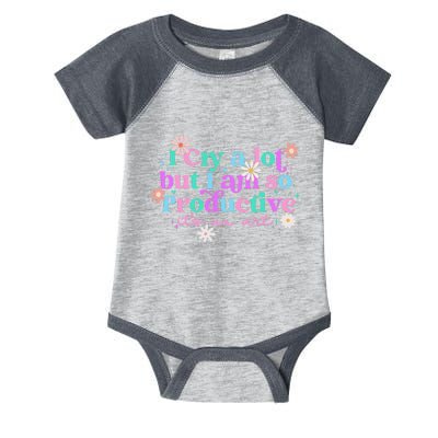 I Cry A Lot But I Am So Productive ItS An Art Infant Baby Jersey Bodysuit