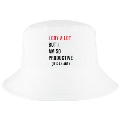 I Cry A Lot But I Am So Productive Cool Comfort Performance Bucket Hat