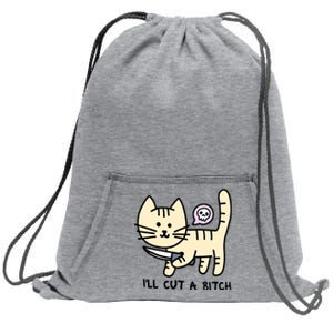 ILl Cut A Bitch Funny Cat Sweatshirt Cinch Pack Bag