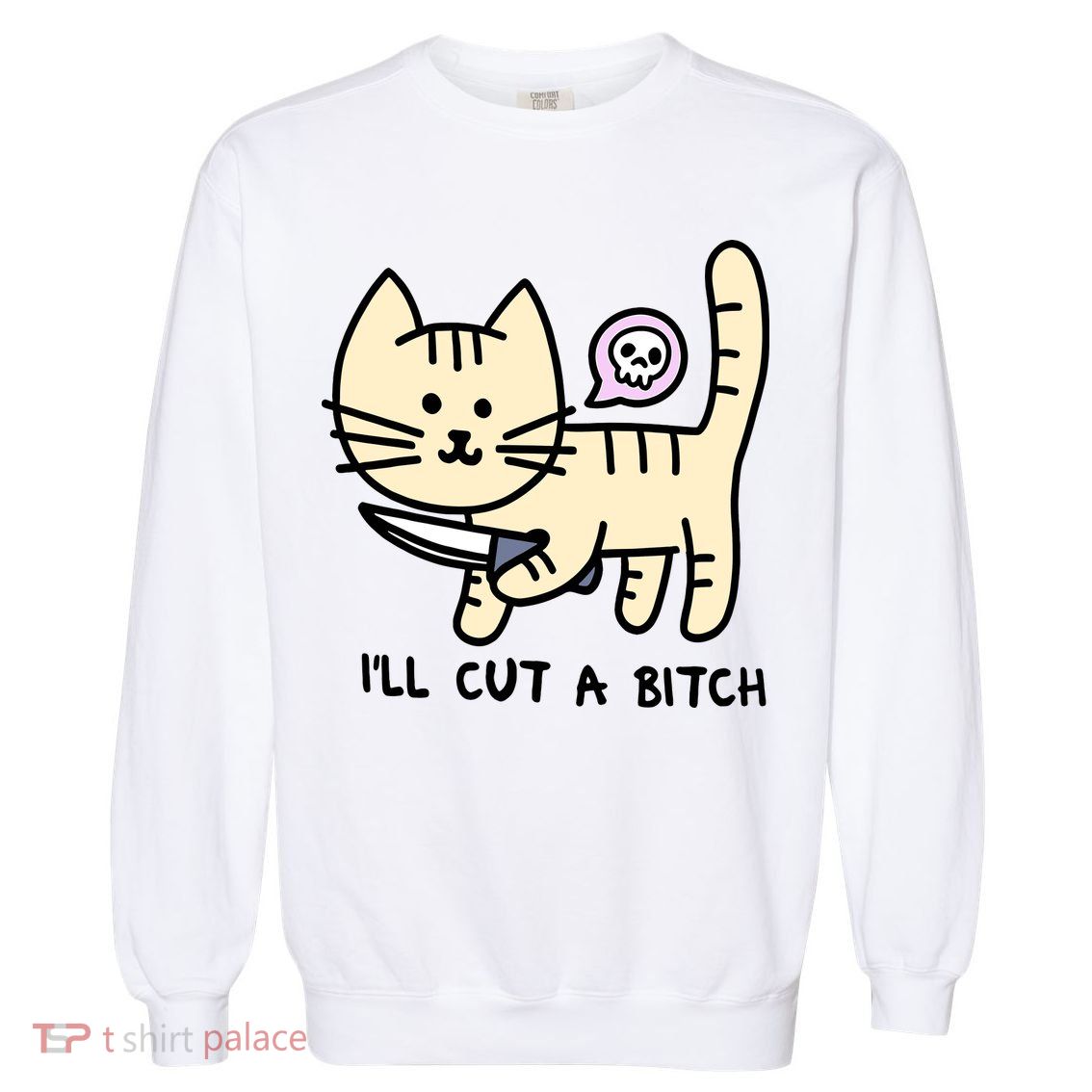 ILl Cut A Bitch Funny Cat Garment-Dyed Sweatshirt