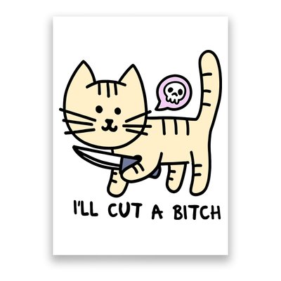ILl Cut A Bitch Funny Cat Poster