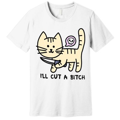 ILl Cut A Bitch Funny Cat Premium T-Shirt