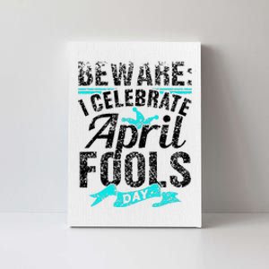 I Celebrate April Fools Day Humor Joke Sarcastic Canvas