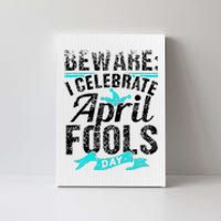 I Celebrate April Fools Day Humor Joke Sarcastic Canvas