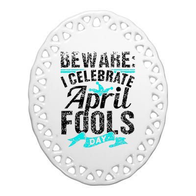 I Celebrate April Fools Day Humor Joke Sarcastic Ceramic Oval Ornament