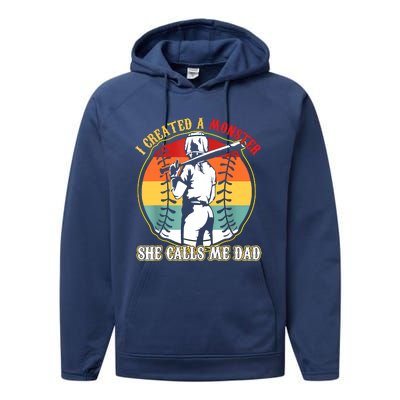 I Created A Monster She Call Me Dad Softball Baseball Lover Performance Fleece Hoodie