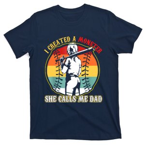 I Created A Monster She Call Me Dad Softball Baseball Lover T-Shirt