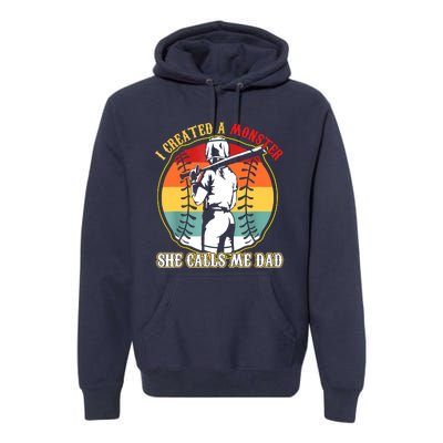 I Created A Monster She Call Me Dad Softball Baseball Lover Premium Hoodie