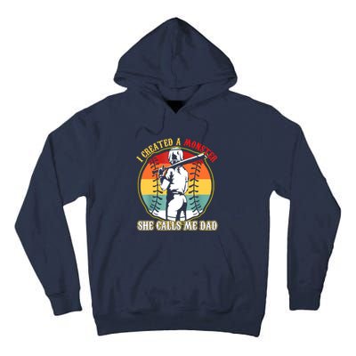 I Created A Monster She Call Me Dad Softball Baseball Lover Tall Hoodie