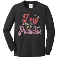 I Cry A Lot But IM So Productive Funny MotherS Day For Mom Kids Long Sleeve Shirt