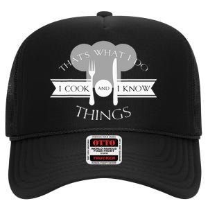 I Cook And I Know Things Funny Cute Hot Chef Gift High Crown Mesh Back Trucker Hat