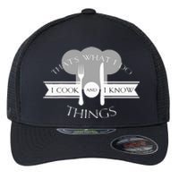 I Cook And I Know Things Funny Cute Hot Chef Gift Flexfit Unipanel Trucker Cap