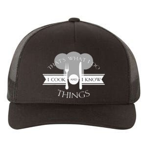 I Cook And I Know Things Funny Cute Hot Chef Gift Yupoong Adult 5-Panel Trucker Hat