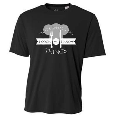 I Cook And I Know Things Funny Cute Hot Chef Gift Cooling Performance Crew T-Shirt