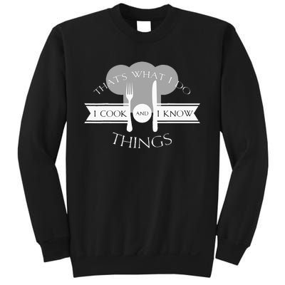 I Cook And I Know Things Funny Cute Hot Chef Gift Sweatshirt