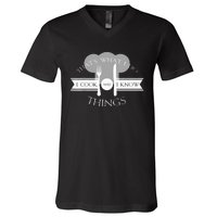 I Cook And I Know Things Funny Cute Hot Chef Gift V-Neck T-Shirt