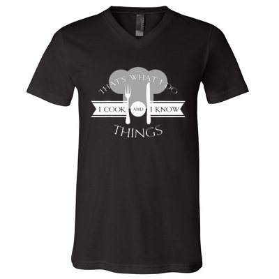 I Cook And I Know Things Funny Cute Hot Chef Gift V-Neck T-Shirt