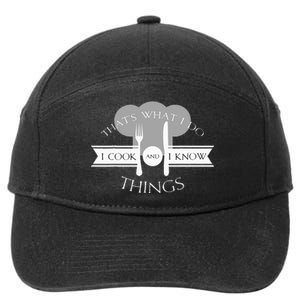 I Cook And I Know Things Funny Cute Hot Chef Gift 7-Panel Snapback Hat